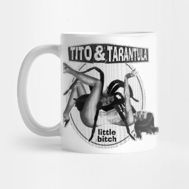 Tito And Tarantula - Little Bitch by CosmicAngerDesign